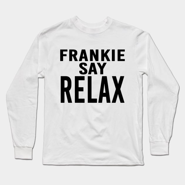 FRANKIE SAY RELAX Long Sleeve T-Shirt by Scar